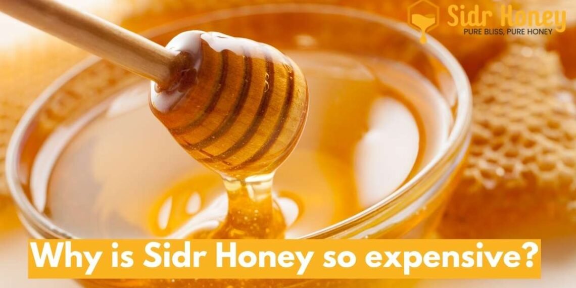 Why is Sidr Honey so expensive?