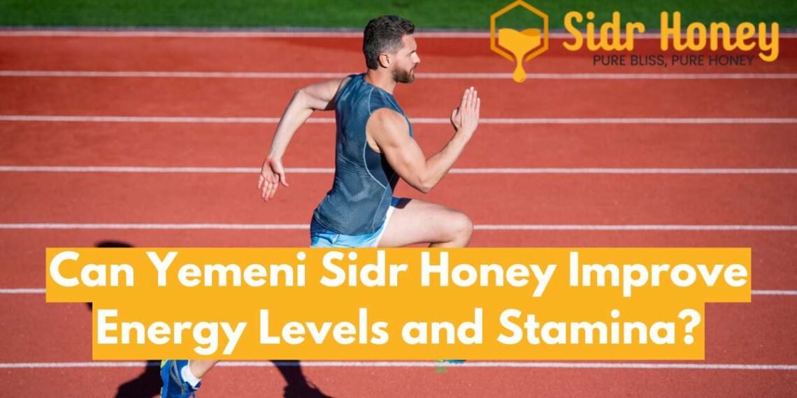 Can Yemeni Sidr Honey Improve Energy Levels and Stamina?