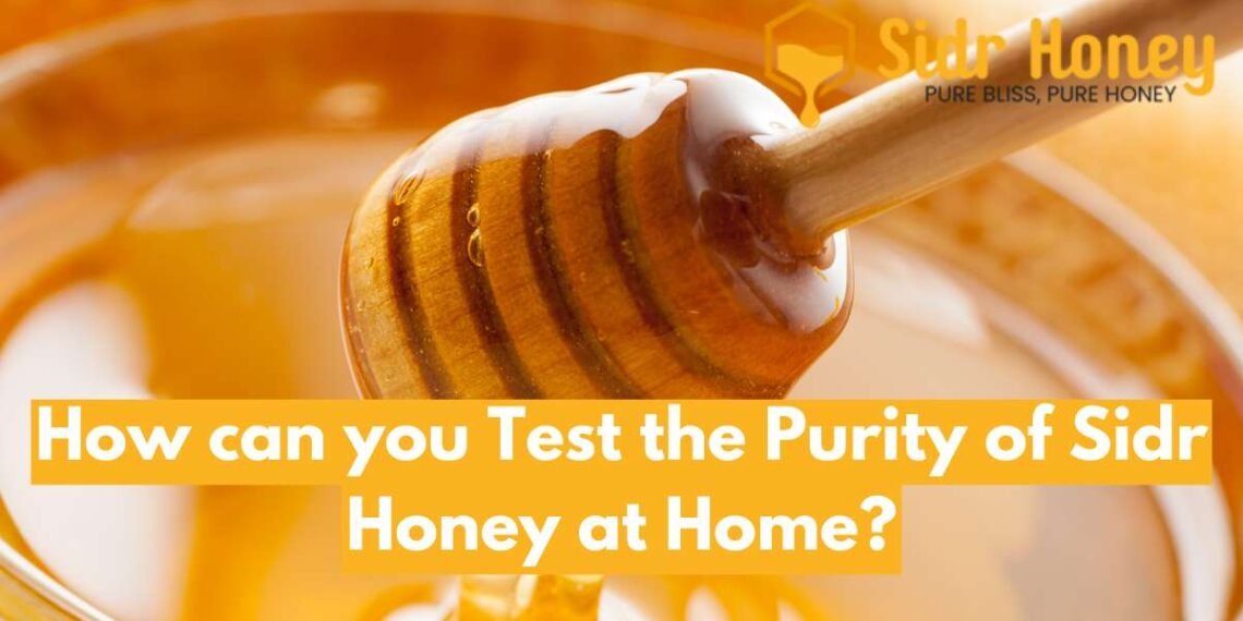 How can you Test the Purity of Sidr Honey at Home?
