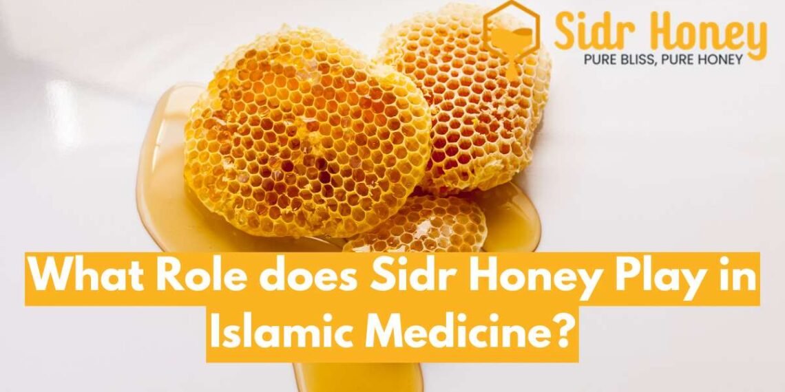 What Role does Sidr Honey Play in Islamic Medicine?
